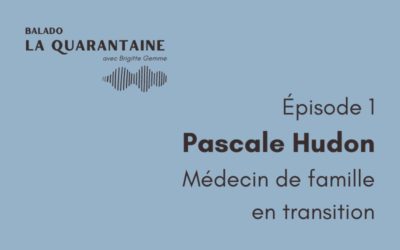 Épisode 01: Dre Pascale Hudon, médecin de famille en transition
