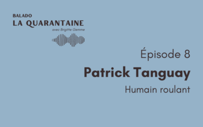 Épisode 8: Patrick Tanguay, humain roulant