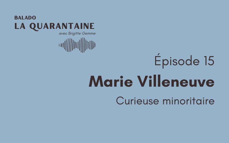Épisode 15: Marie Villeneuve, curieuse minoritaire