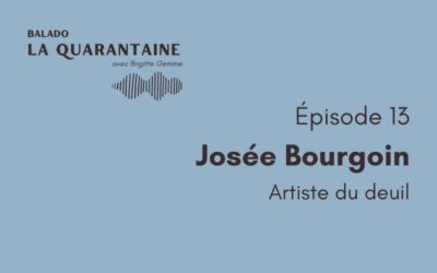 Épisode 13: Josée Bourgoin, artiste du deuil