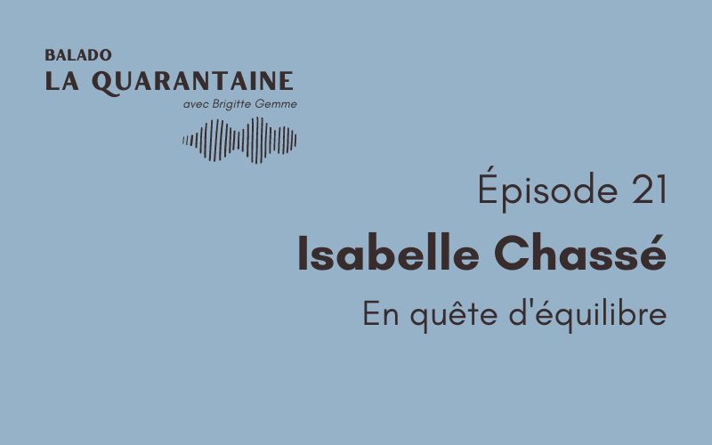 Épisode 21: Isabelle Chassé, en quête d’équilibre
