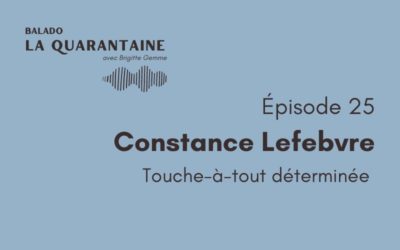 Épisode 25: Constance Lefebvre, touche-à-tout déterminée