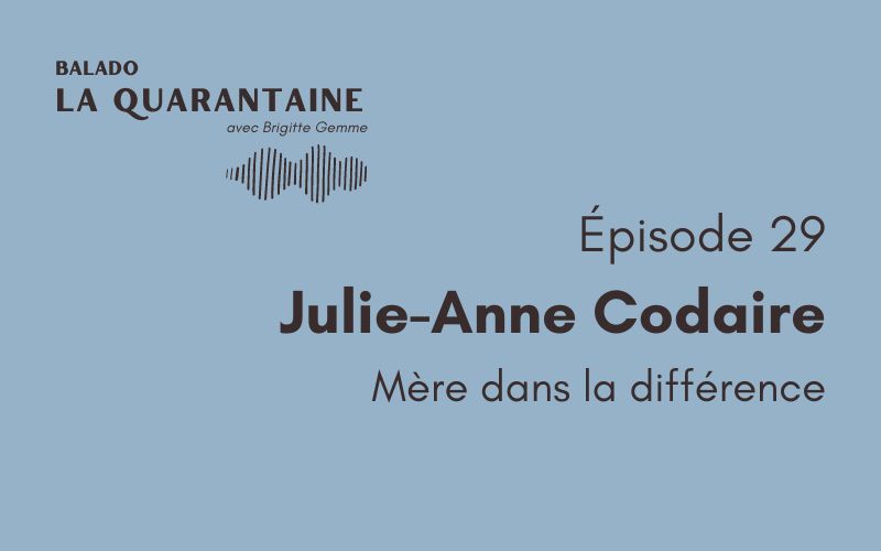 Épisode 29: Julie-Anne Codaire, mère dans la différence