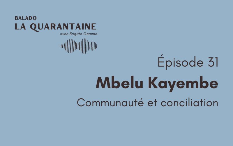 Épisode 31: Mbelu Kayembe, communauté et conciliation
