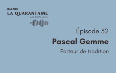 Épisode 32: Pascal Gemme, porteur de tradition